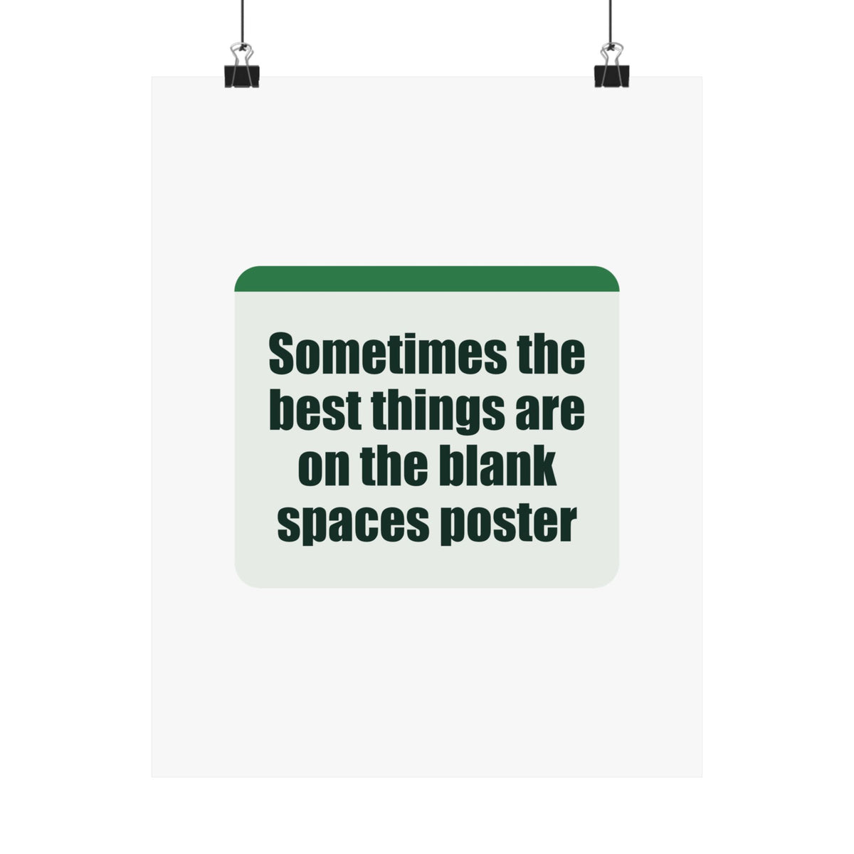 A poster with a witty line about the joy of blank spaces.