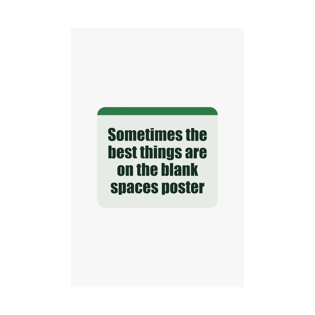 A poster with a witty line about the joy of blank spaces.