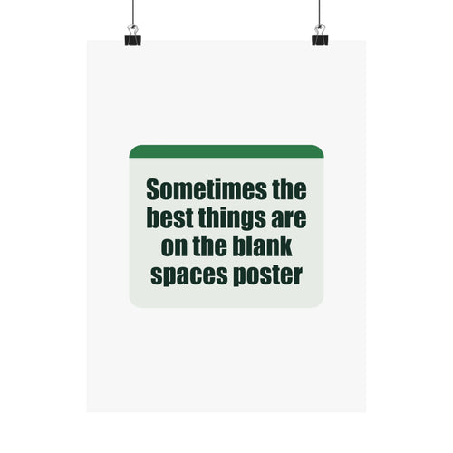 A poster with a witty line about the joy of blank spaces.