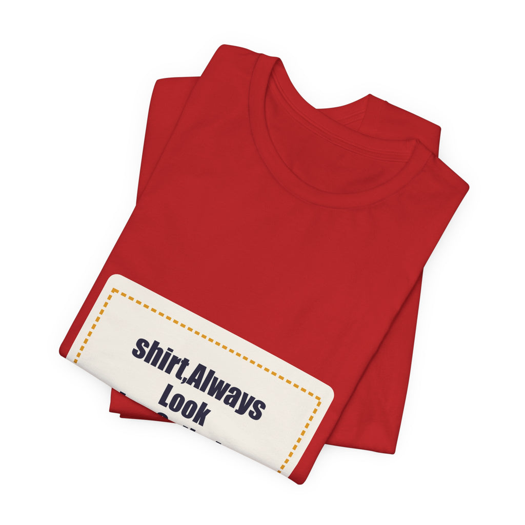 shirt,Always Look Twice,Optimistic Slogan Tee