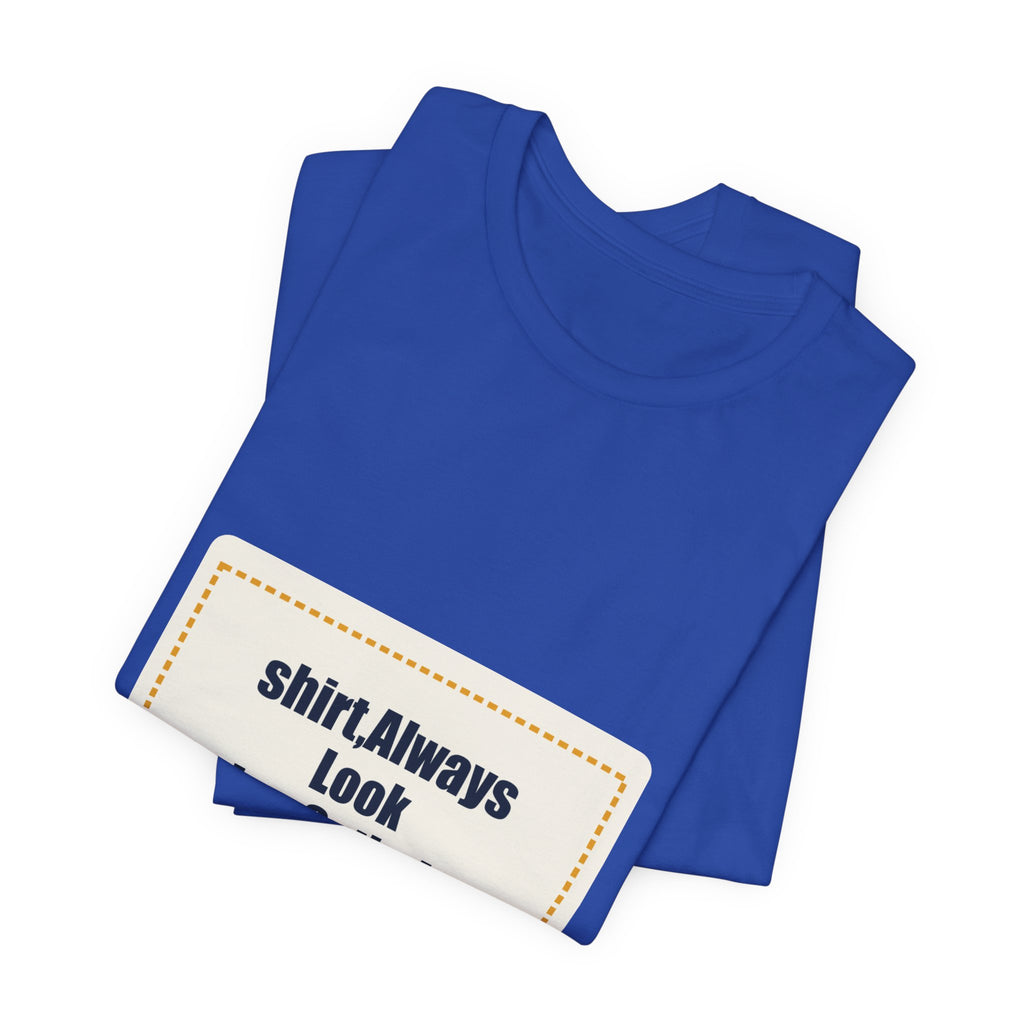 shirt,Always Look Twice,Optimistic Slogan Tee