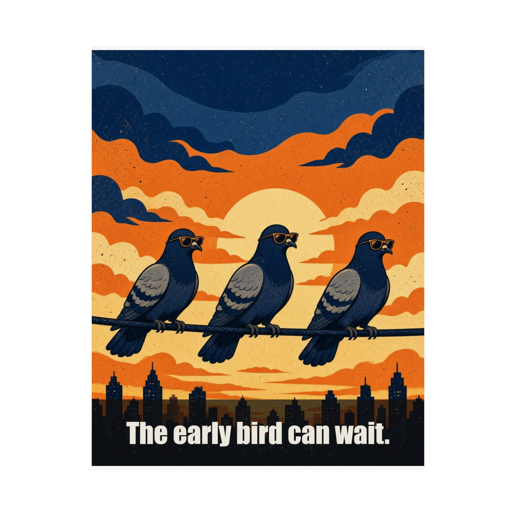 The Early Bird Can Wait